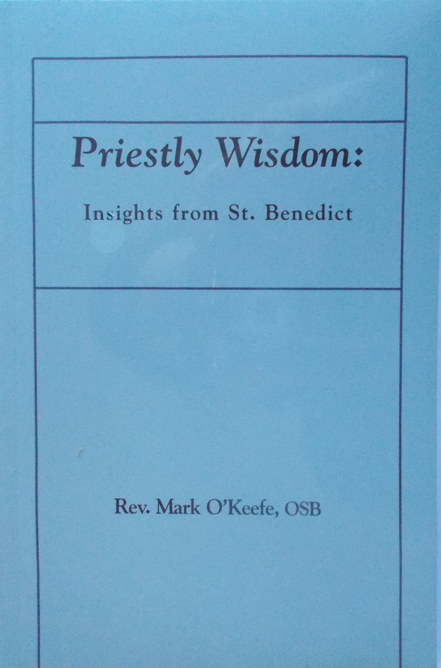 Priestly Wisdom: Insights From St. Benedict