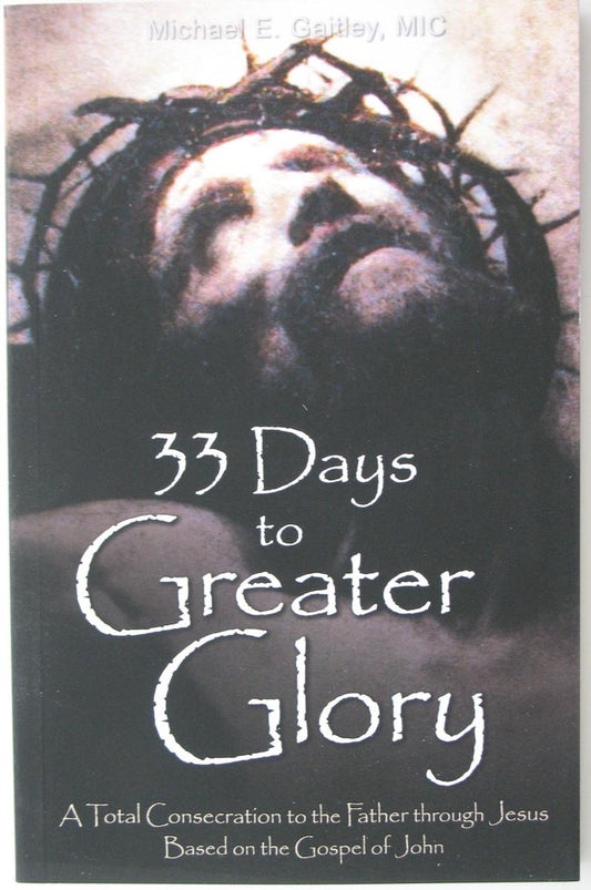 33 Days to Greater Glory:  Total Consecration to the Father Through Jesus