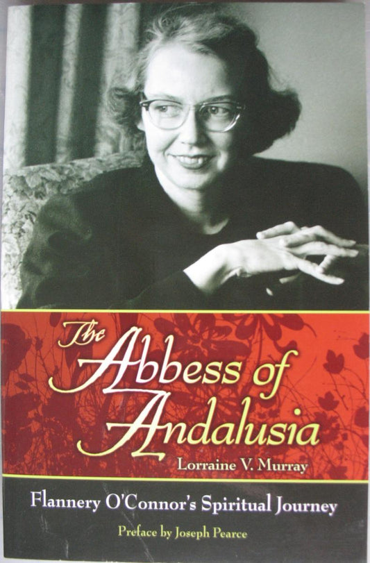 Abbess of Andelusia - Flannery O'Connor's Spiritual Journey