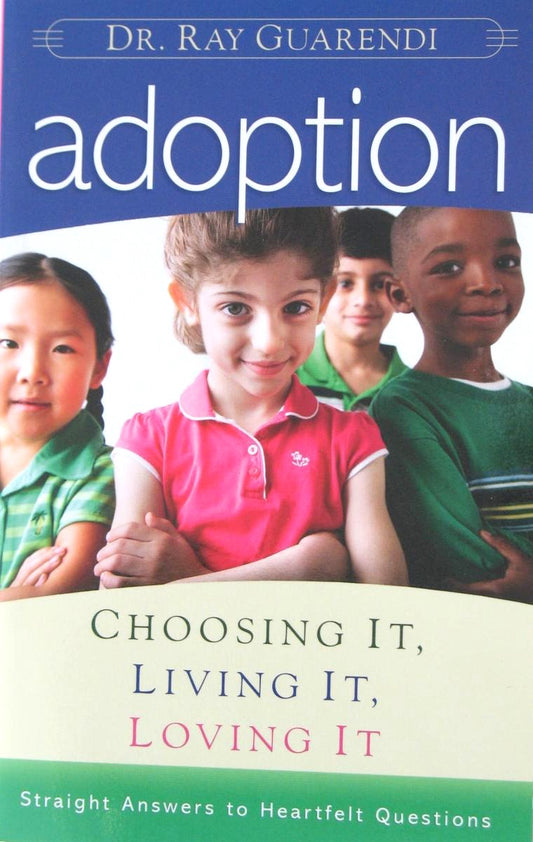 Adoption - Choosing It, Living It, Loving It