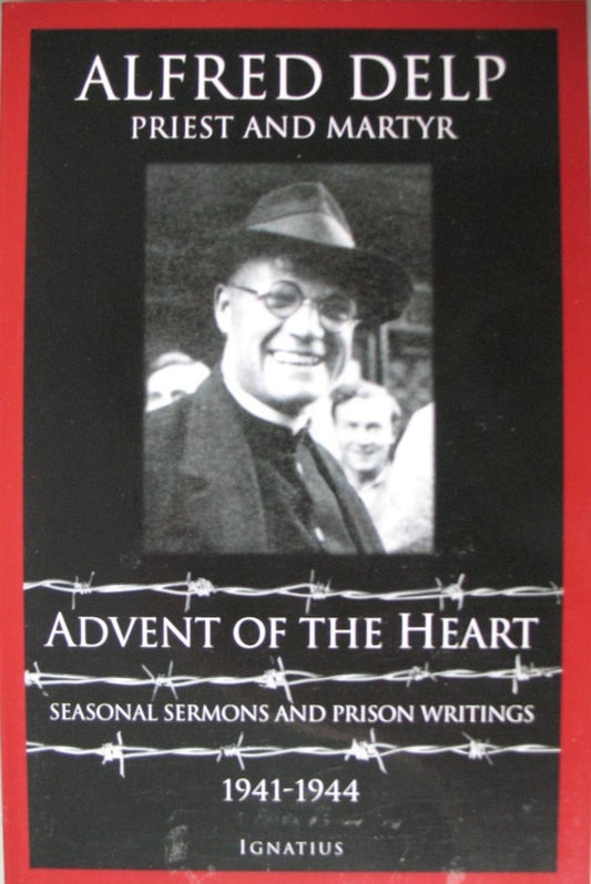 Advent of the Heart Seasonal Sermons and Prison Writings