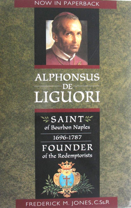 Alphonsus De Liguori Saint of Bourbon Naples 1696-1787 Founder of the Redemptorists