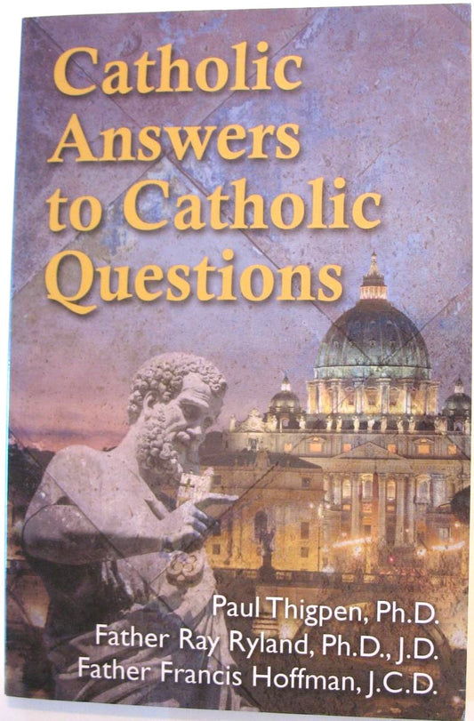 Catholic Answers to Catholic Questions