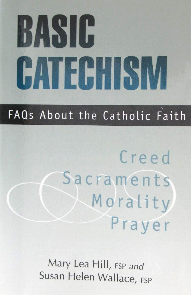 Basic Catechism - FAQs About the Catholic Faith