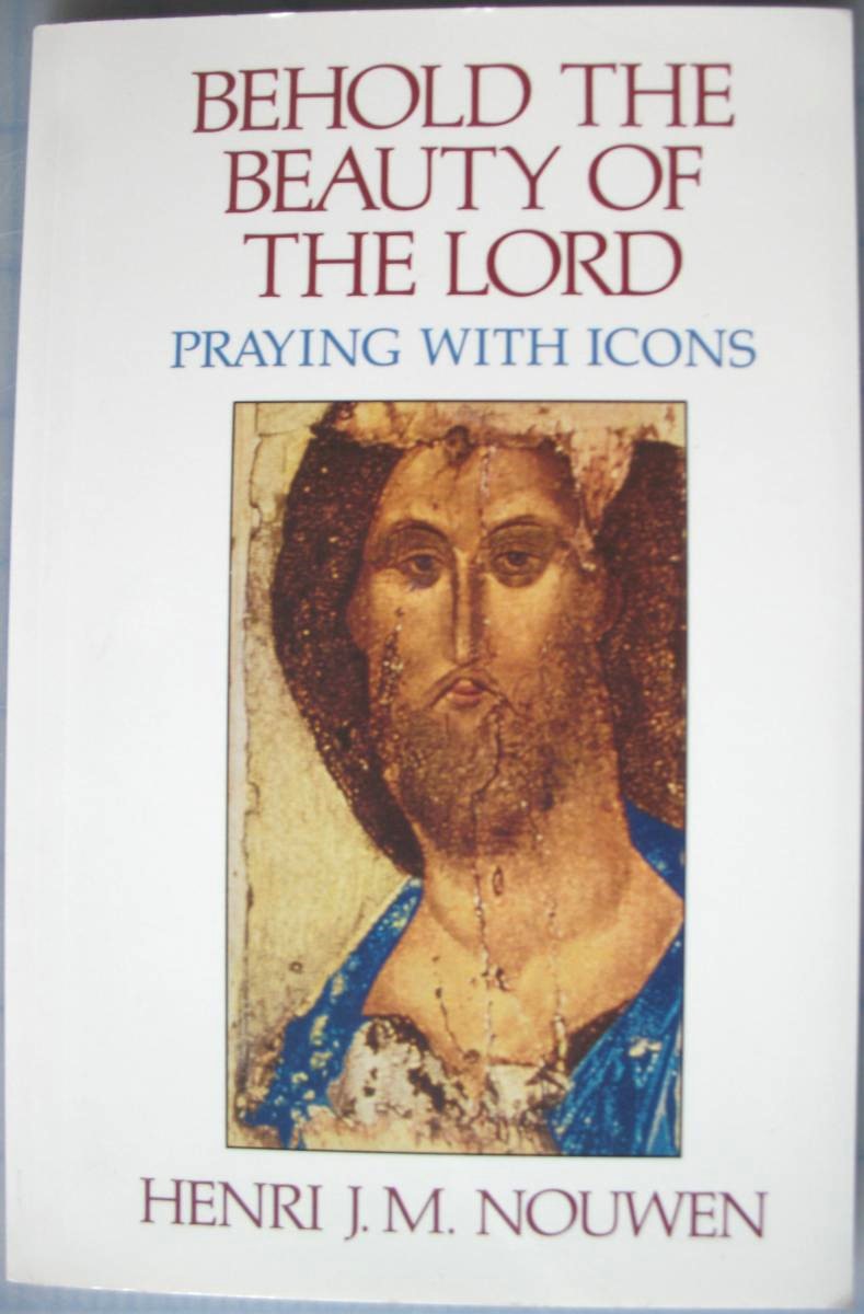Behold the Beauty of the Lord- Praying with Icons