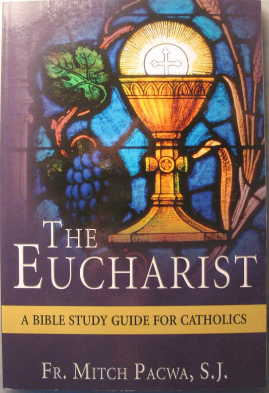 Eucharist - A Bible Study for Catholics