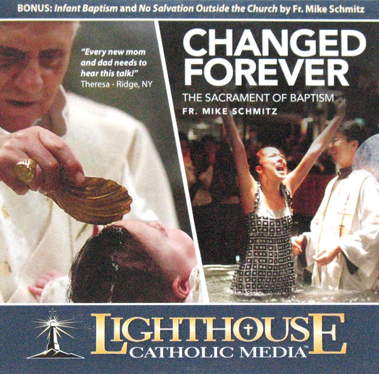 Changed Forever : The Sacrament of Baptism - CD Talk by Fr. Michael Schmitz