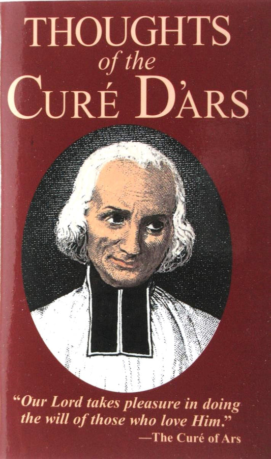 Thoughts of the Cure D'Ars  (St. John Vianney)