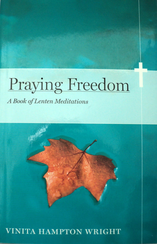 Praying Freedom : A Book of Lenten Meditations