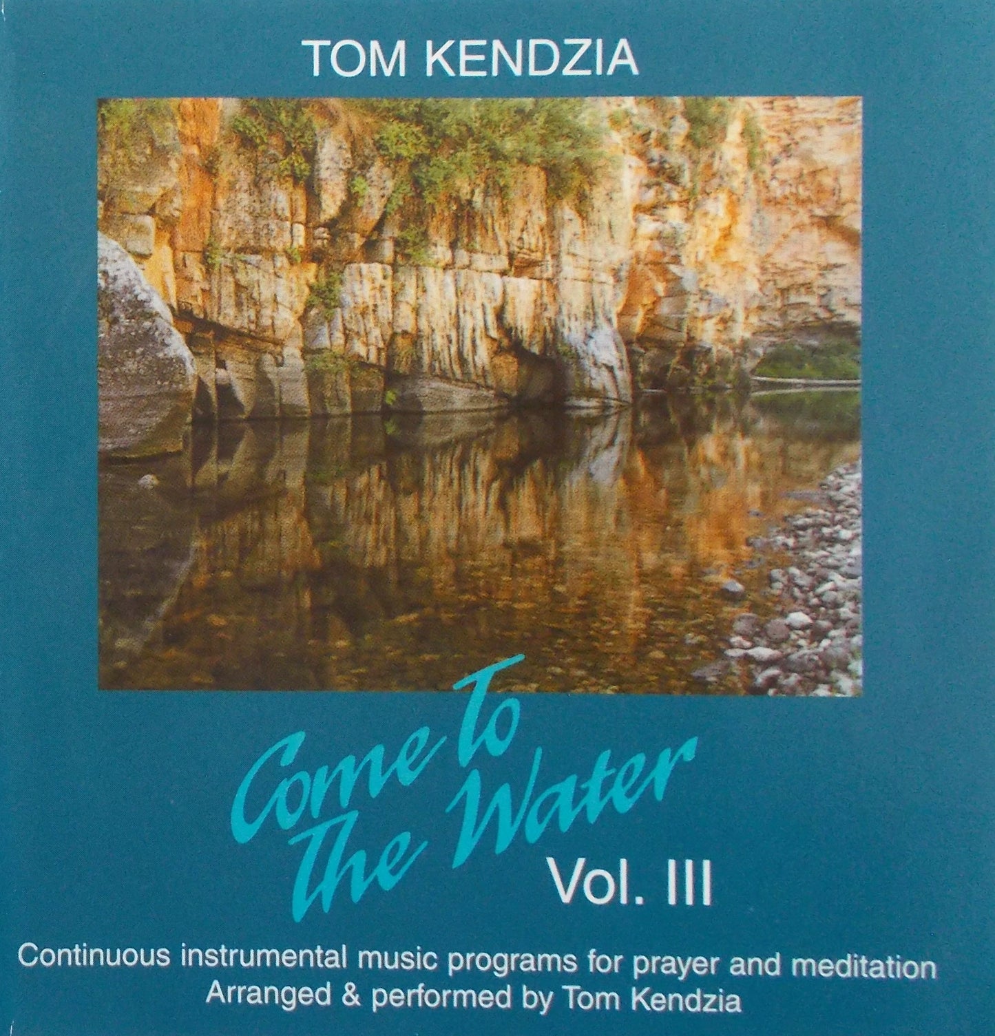 Tom Kendzia - Come To The Water - Volume III - Instrumental Music CD