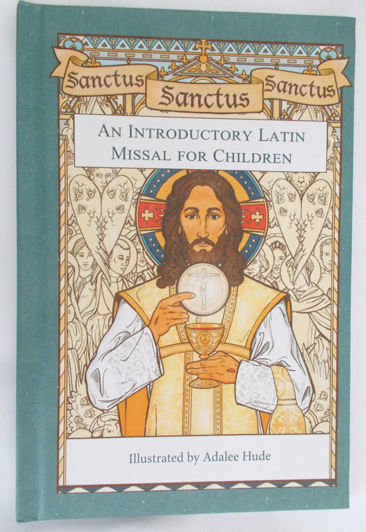 Sanctus, Sanctus, Sanctus : An Introductory Latin Missal For Children