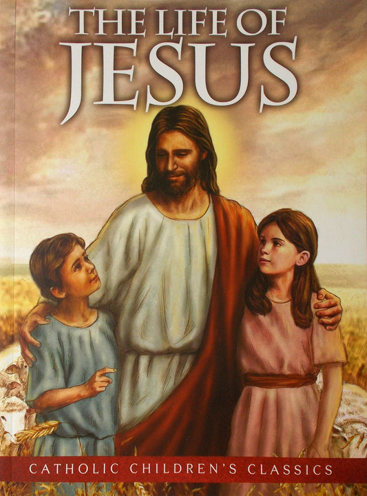 The Life of Jesus - Catholic Children's Classics