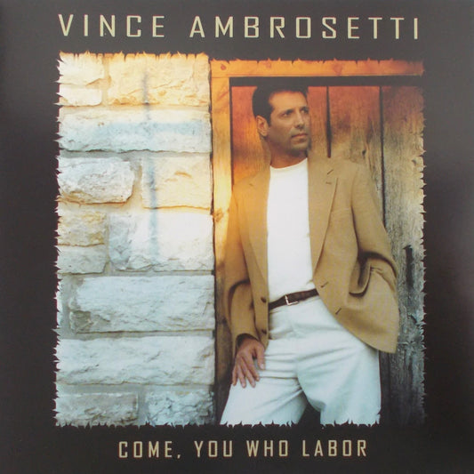 Vince Ambrosetti - Come, You Who Labor - Music CD