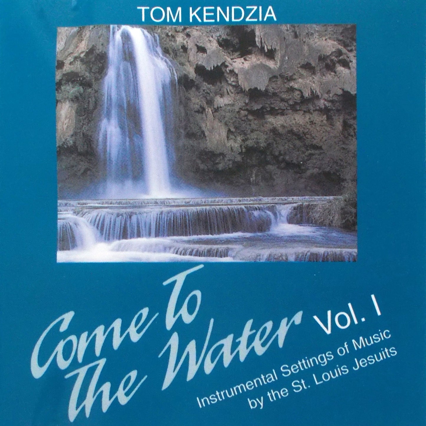 Tom Kendzia - Come To The Water Volume I - Instrumental Music CD