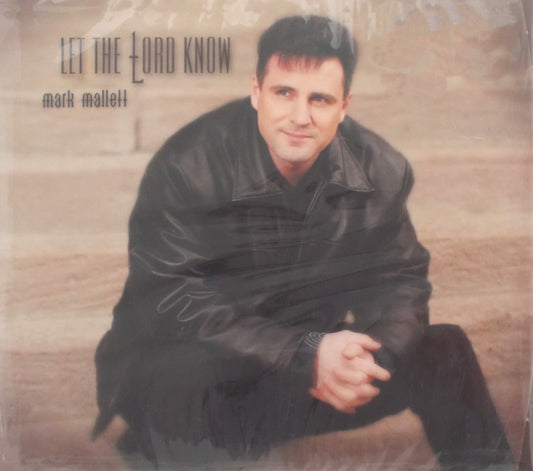 Mark Mallett - Let The Lord Know - Music CD