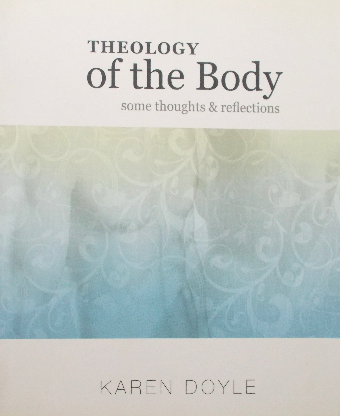 Theology of the Body - Some Thoughts and Reflections