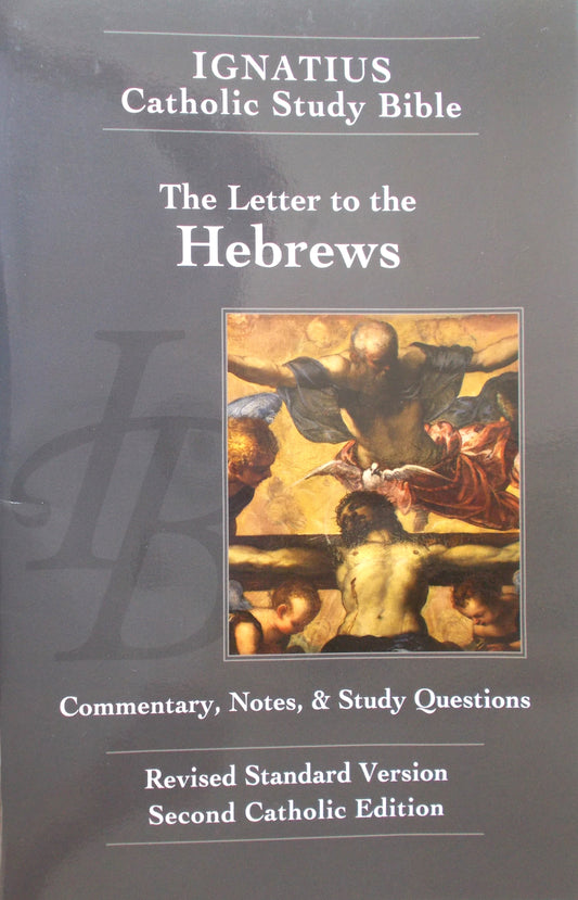 The Letter to the Hebrews - Ignatius Catholic Study Bible