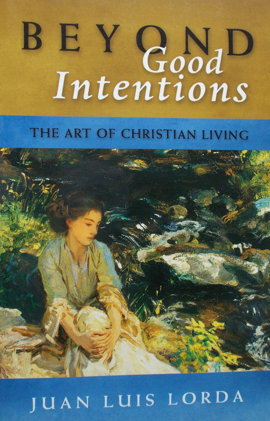 Beyond Good Intentions- The Art of Christian Living