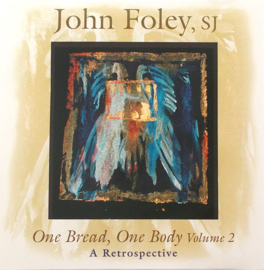 John Foley, SJ - One Bread, One Body Volume 2 - A Retrospective - Music CD