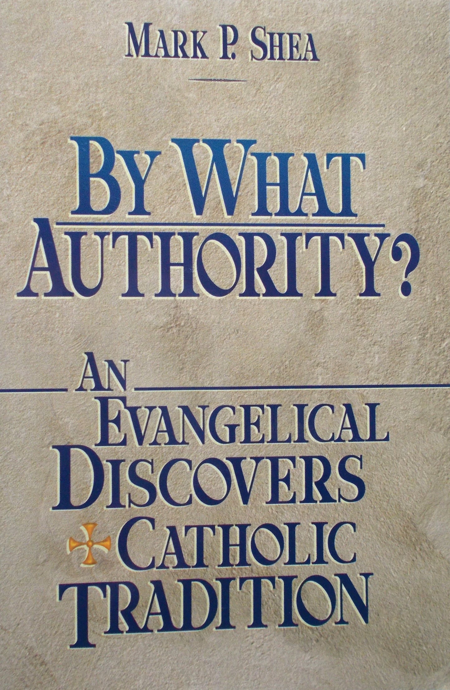 By What Authority? An Evangelical Discovers Catholic Tradition