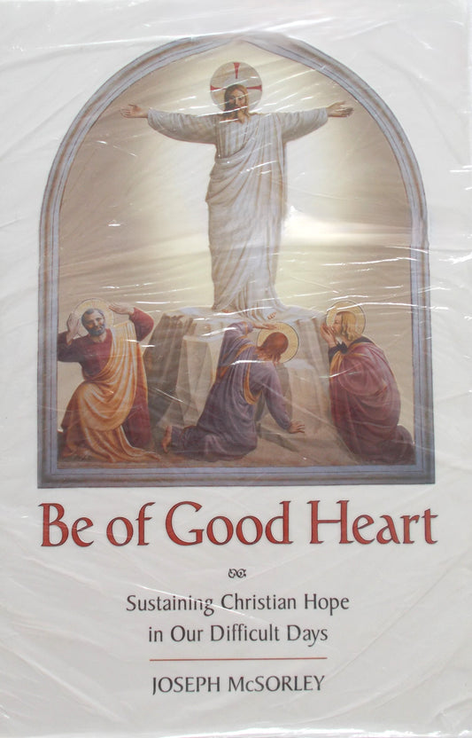 Be of Good Heart - Sustaining Christian Hope in Our Difficult Days