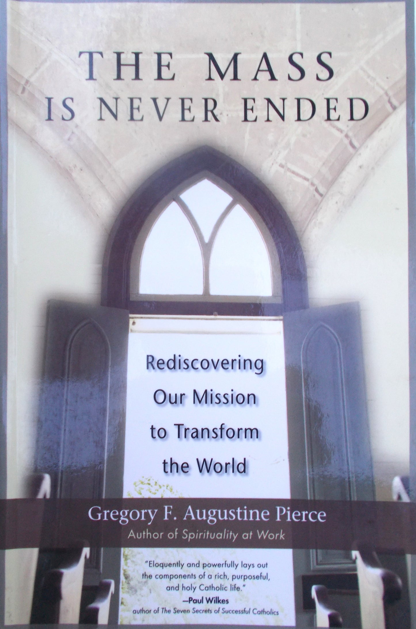 The Mass is Never Ended : Rediscovering Our Mission to Transform the World