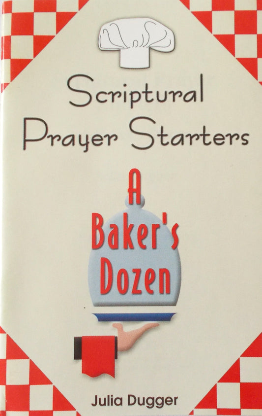 Scriptural Prayer Starters - A Baker's Dozen