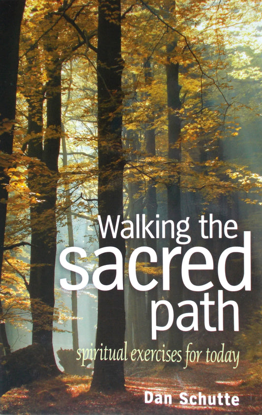 Walking the Sacred Path - Spiritual Exercises for Today