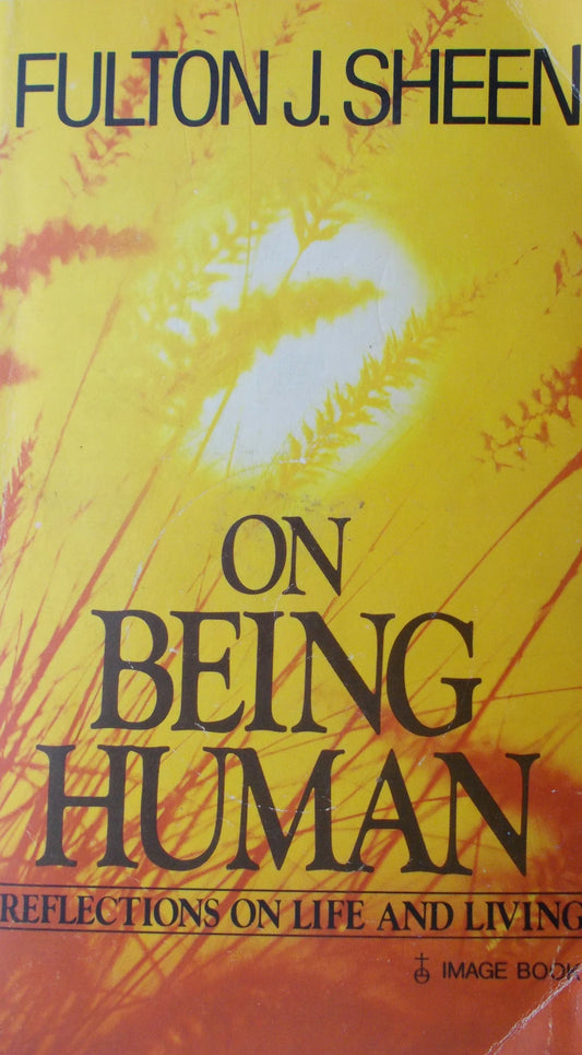 USED - On Being Human, Reflections on Life and Living by Fulton J. Sheen