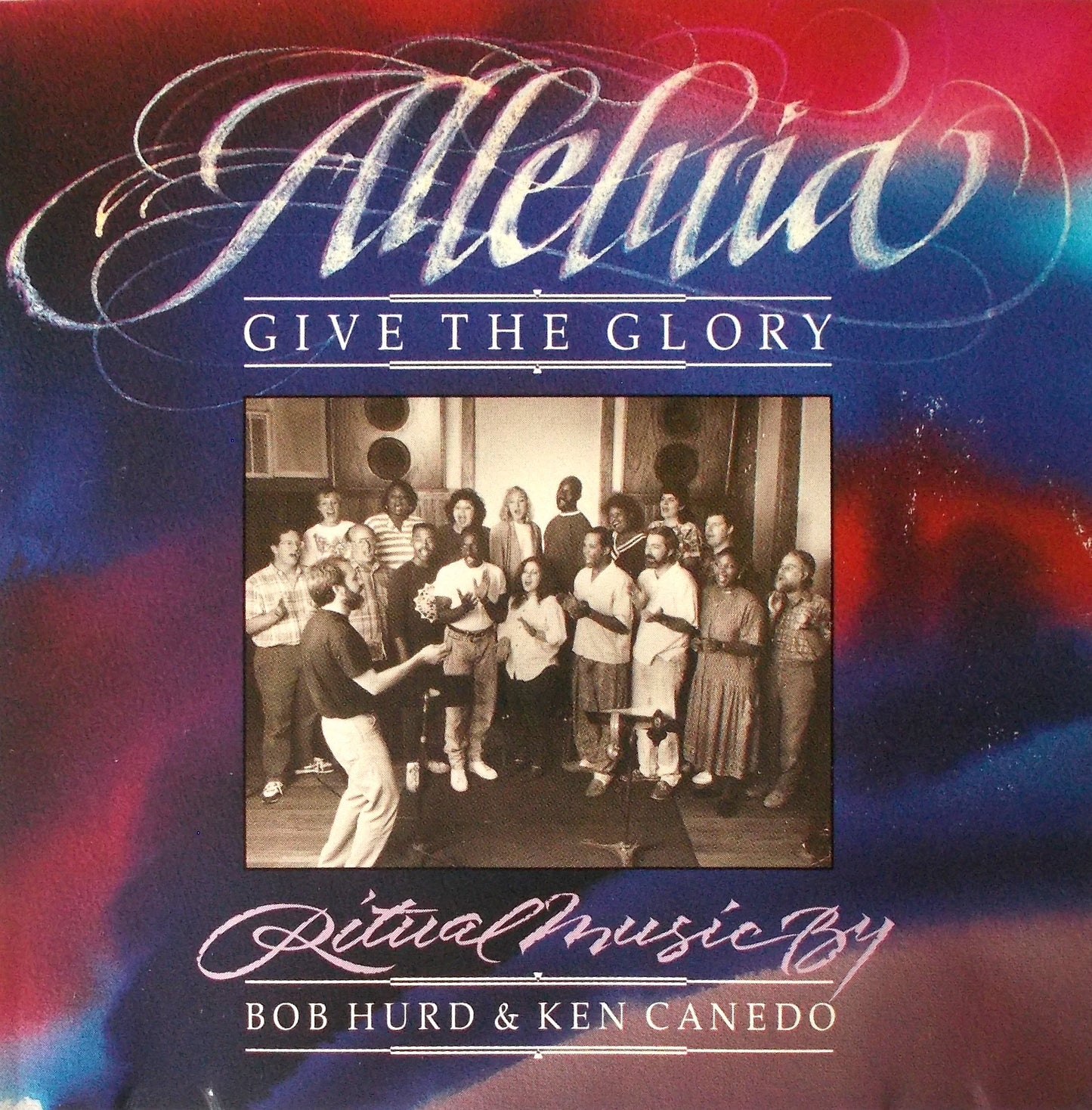 Alleluia : Give The Glory - Ritual Music CD by Bob Hurd & Ken Canedo