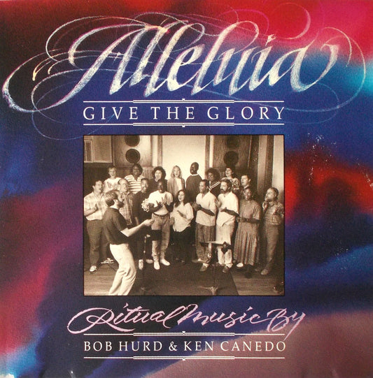 Alleluia : Give The Glory - Ritual Music CD by Bob Hurd & Ken Canedo