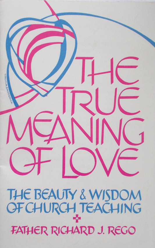 The True Meaning of Love - The Beauty and Wisdom of Church Teaching