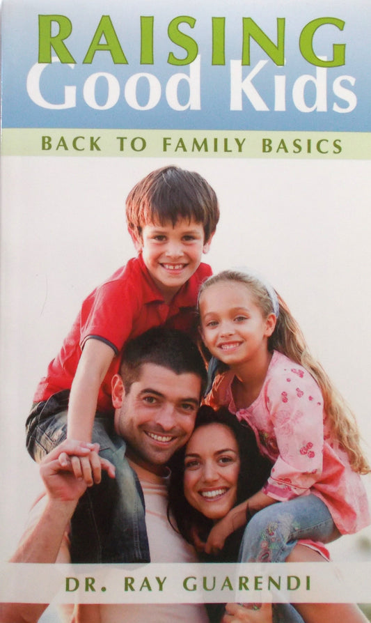 Raising Good Kids - Back to Family Basics