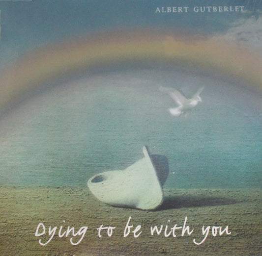 Albert Gutberlet - Dying to be with You! - Music CD