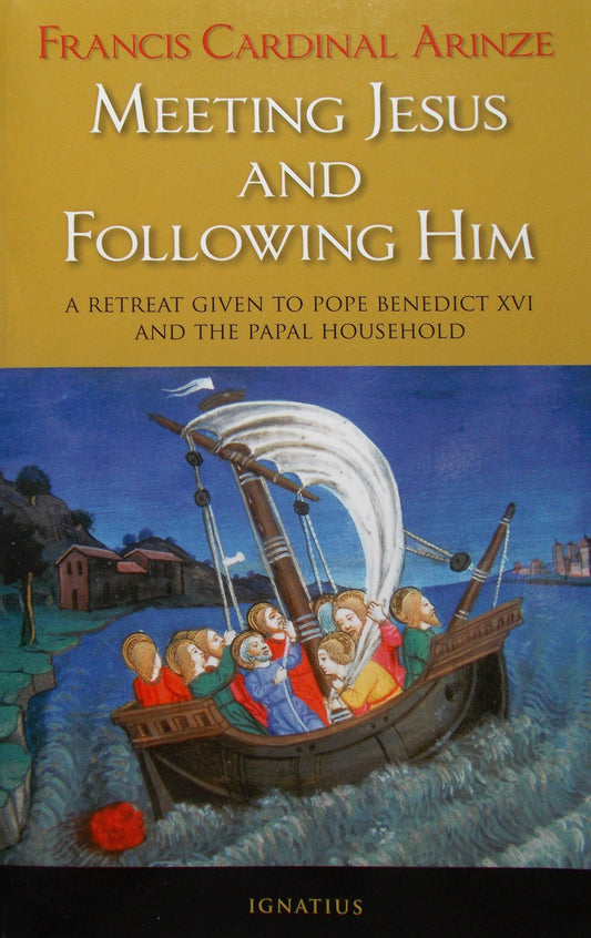 Meeting Jesus and Following Him : A Retreat by Francis Cardinal Arinze