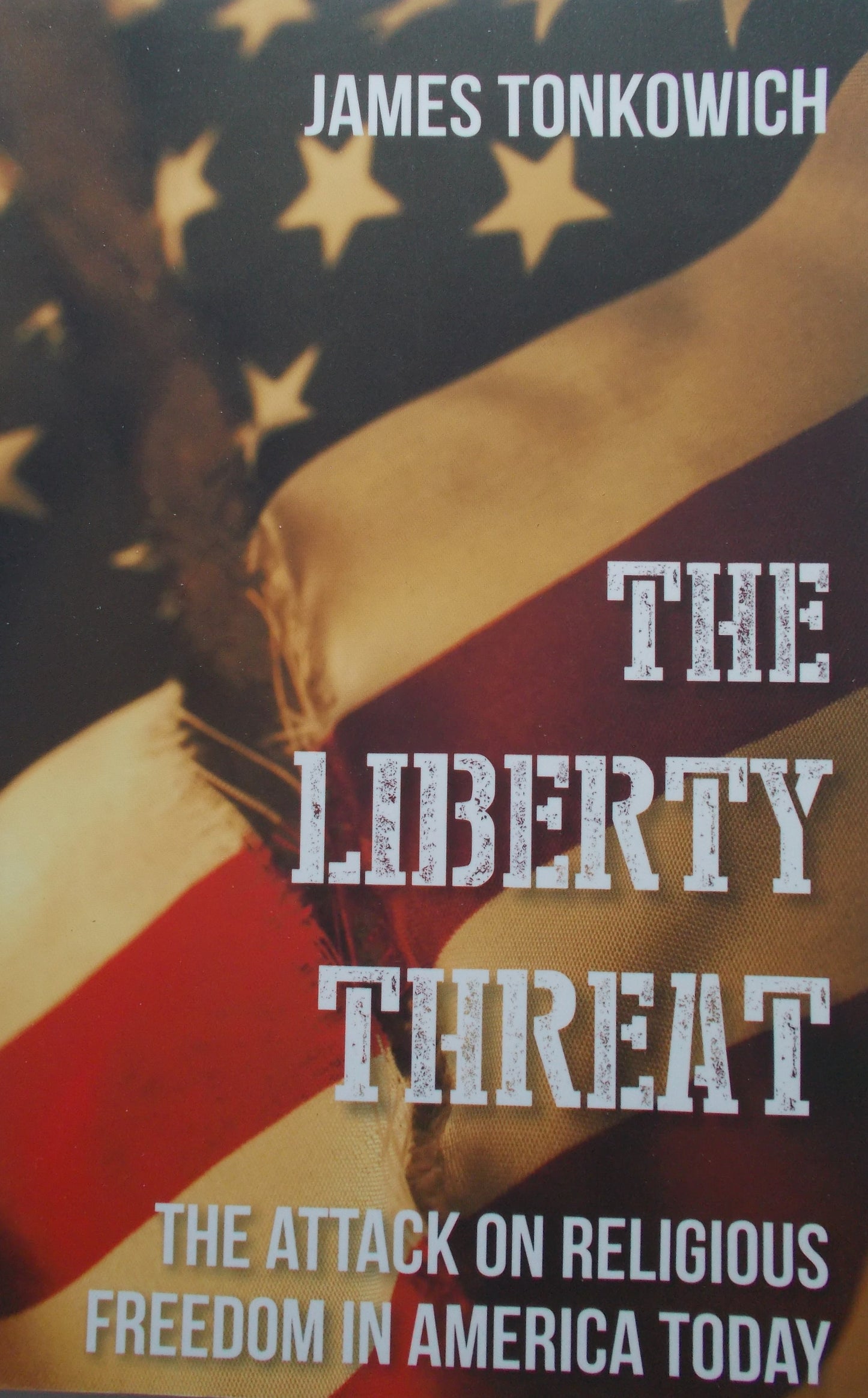 The Liberty Threat - The Attack on Religious Freedom in America Today