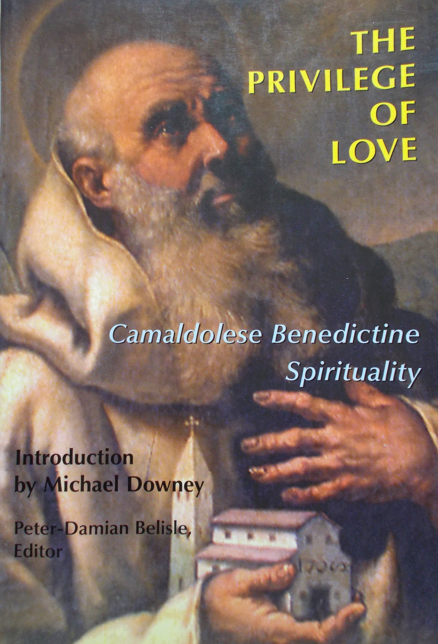 The Privilege of Love - Camaldolese Benedictine Spirituality