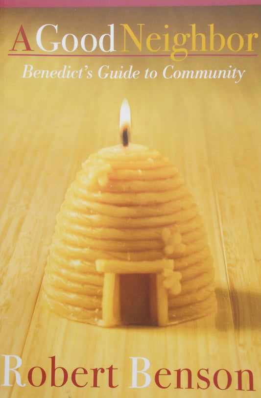 A Good Neighbor - Benedict's Guide to Community