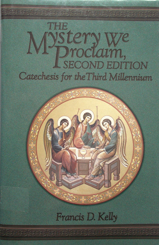 The Mystery We Proclaim, Second Edition Catechesis for the Third Millennium