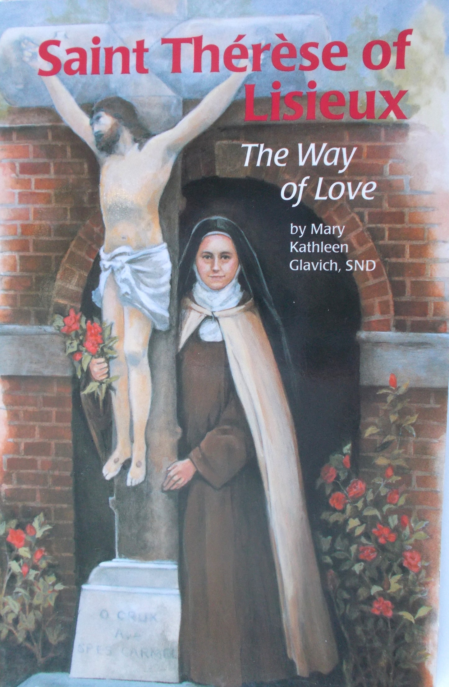 Saint Therese of Lisieux : The Way of Love