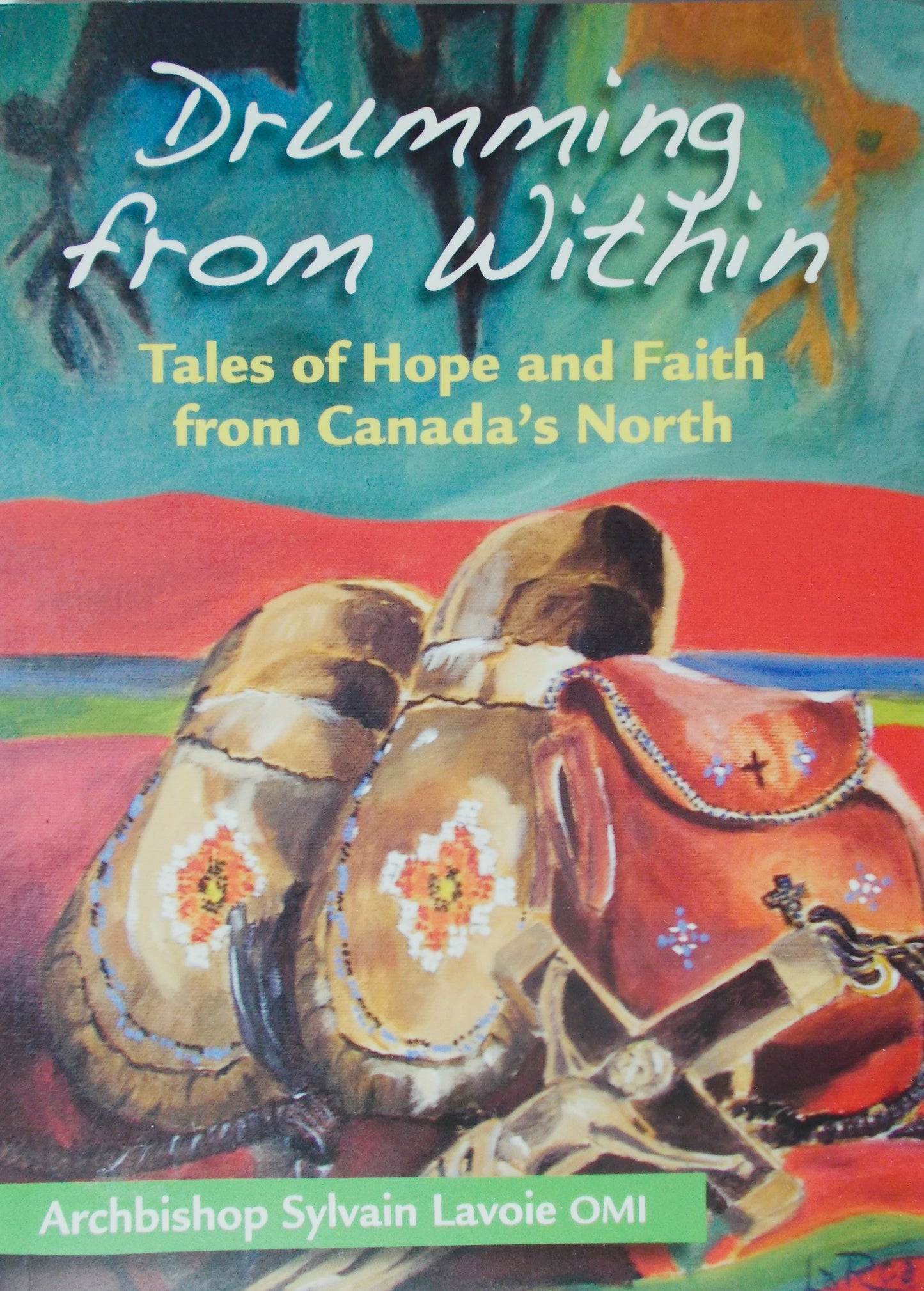 Drumming From Within : Tales of Hope and Faith from Canada's North