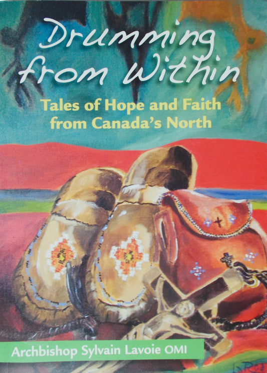 Drumming From Within : Tales of Hope and Faith from Canada's North