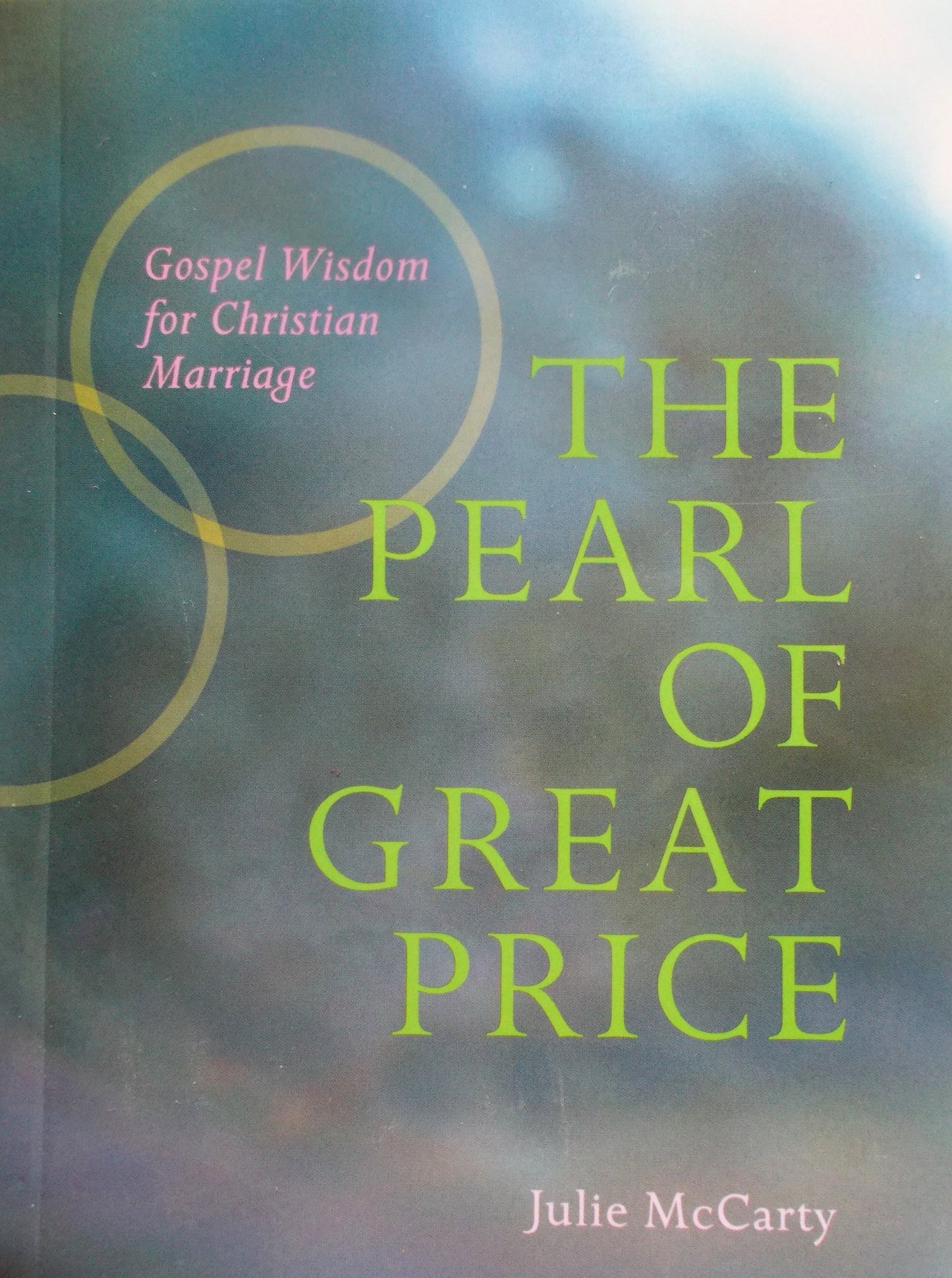 The Pearl of Great Price : Gospel Wisdom for Christian Marriage