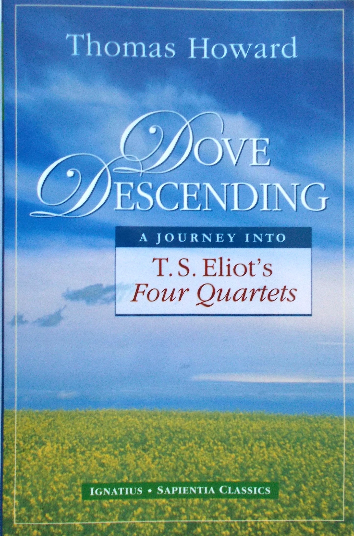 Dove Descending - A Journey into T.S. Eliot's Four Quartets