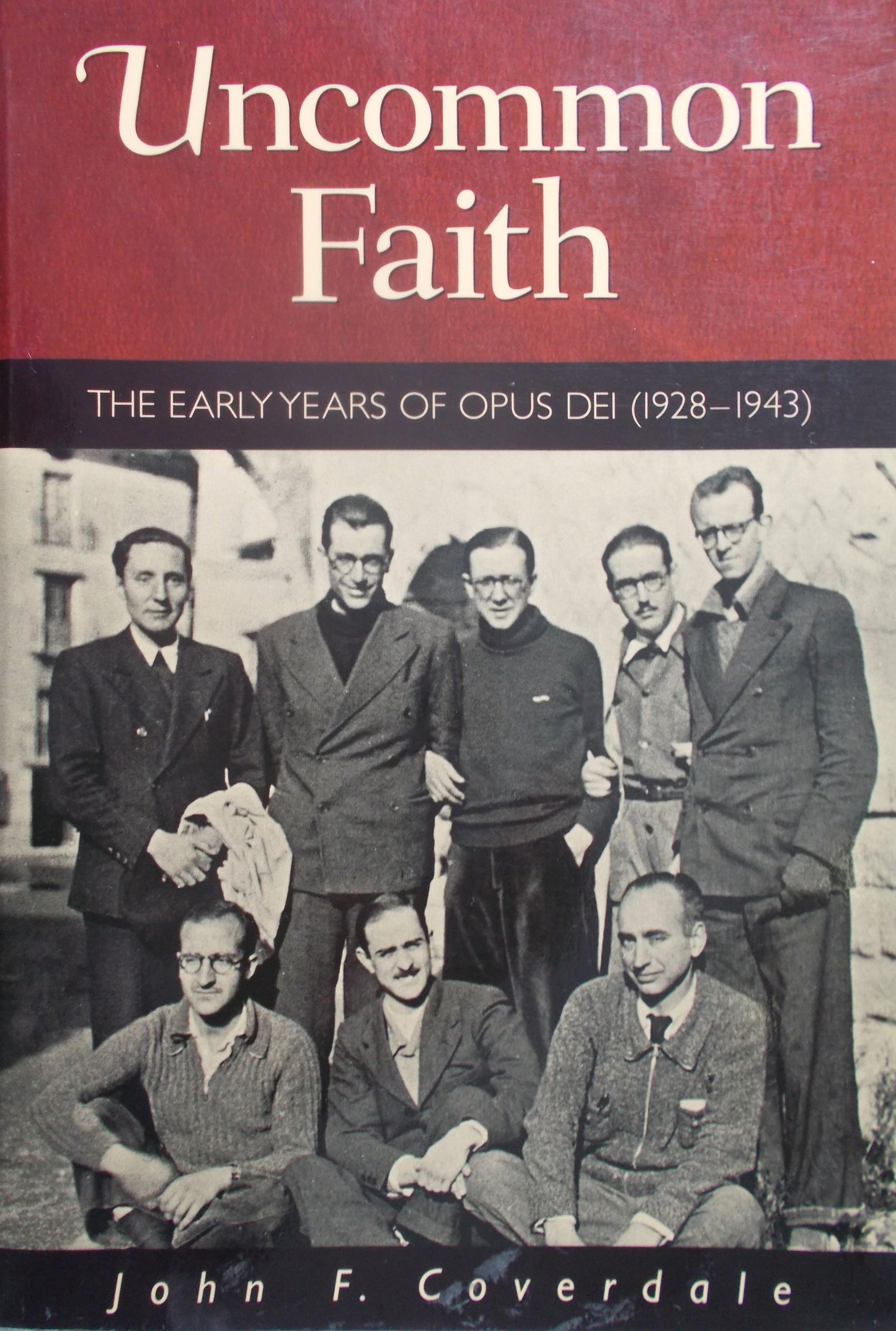 Uncommon Faith : The Early Years of Opus Dei ( 1928-1943 )