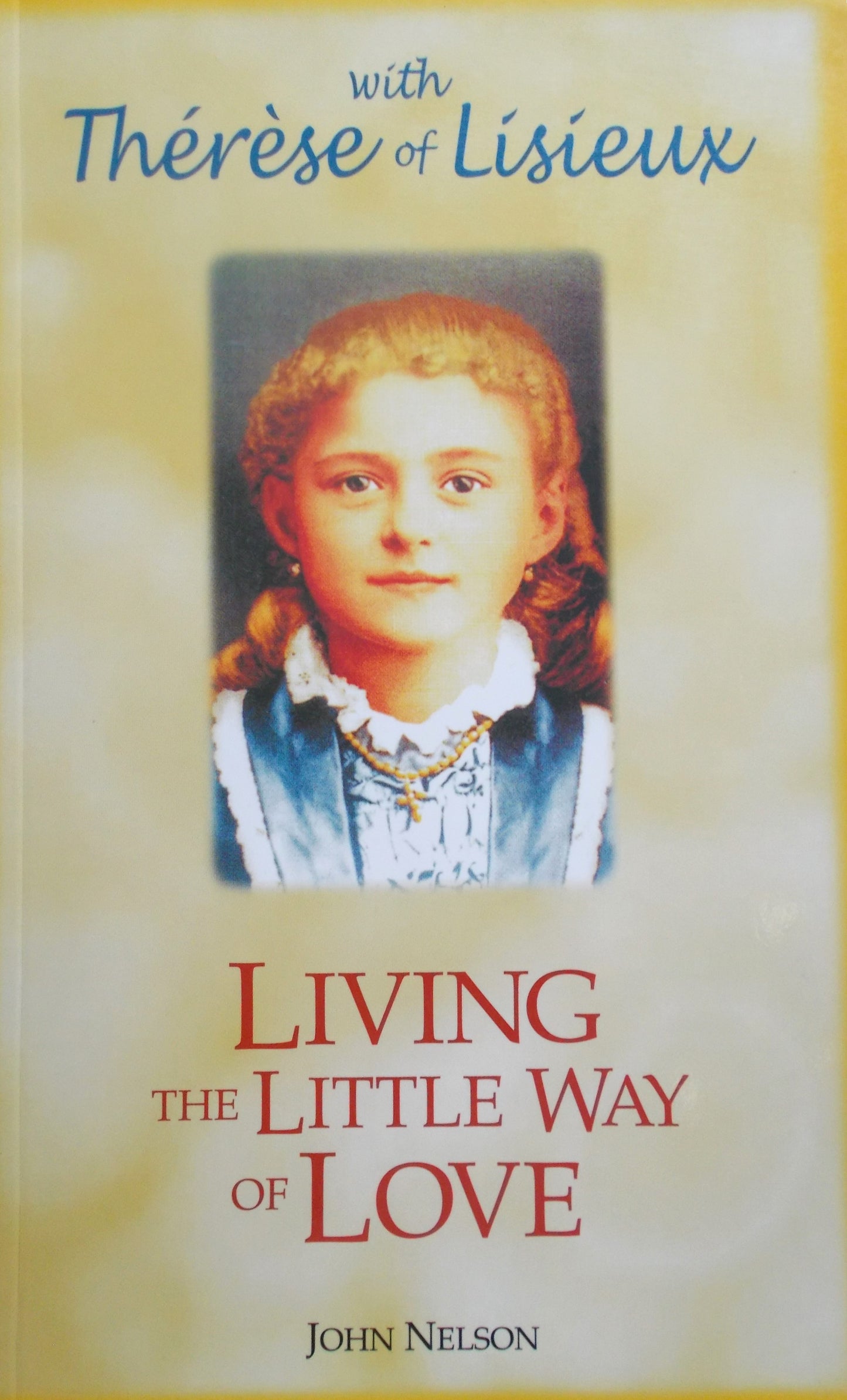 Living the Little Way of Love with Therese of Lisieux - Used