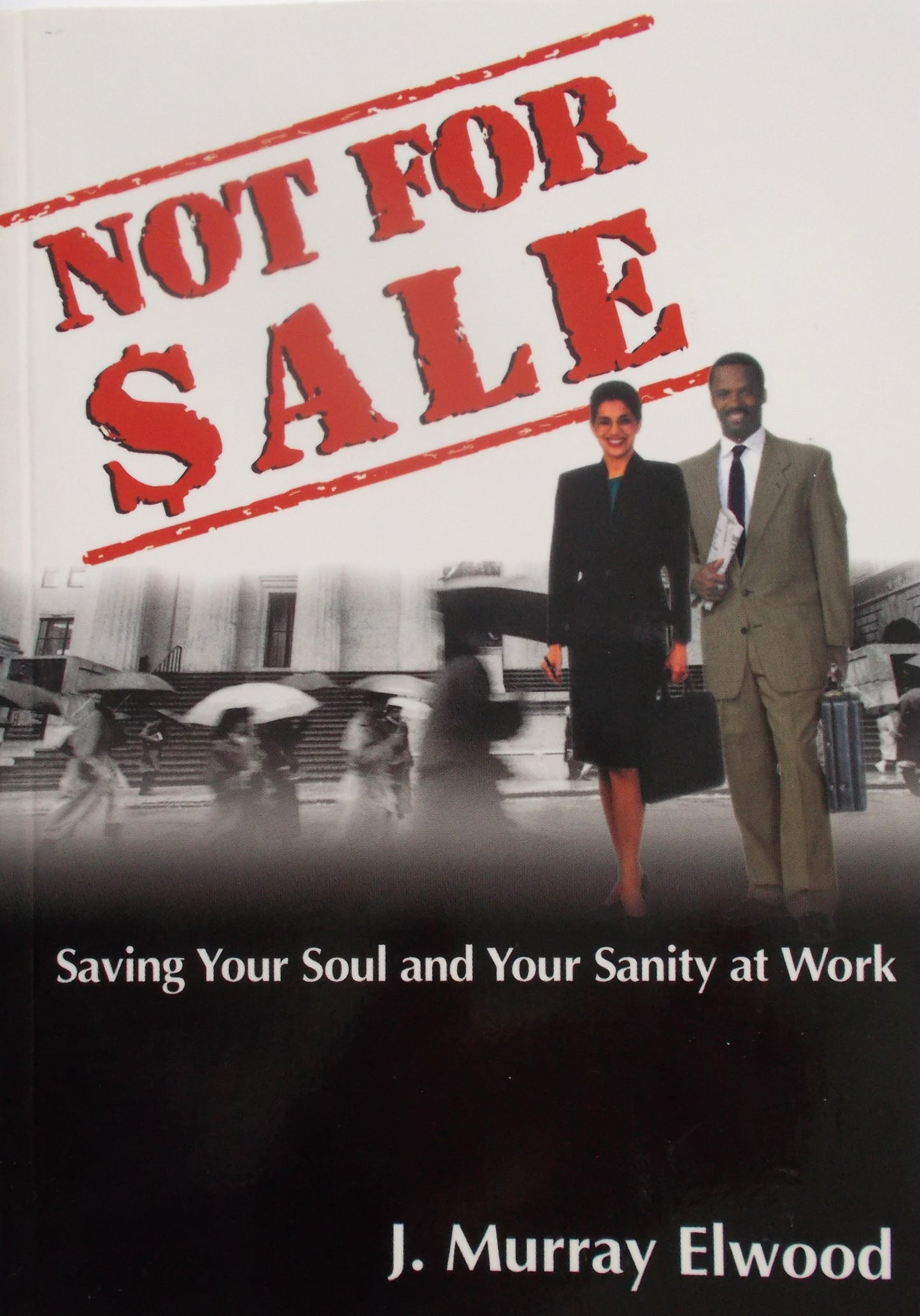 Not For Sale : Saving Your Soul and Your Sanity at Work