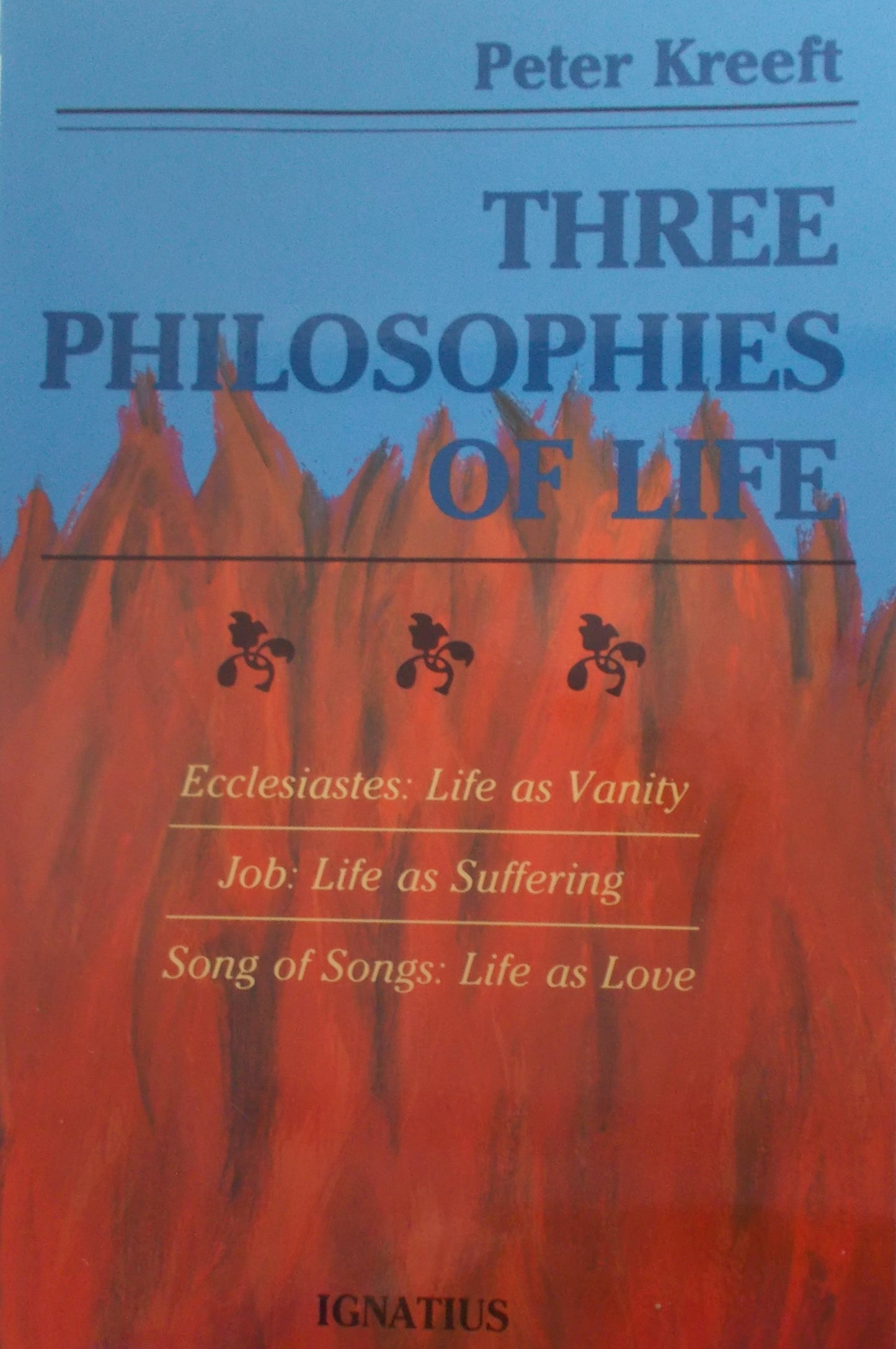 Three Philosophies of Life: Ecclesiastes- Vanity, Job- Suffering ,  Song of Songs- Love
