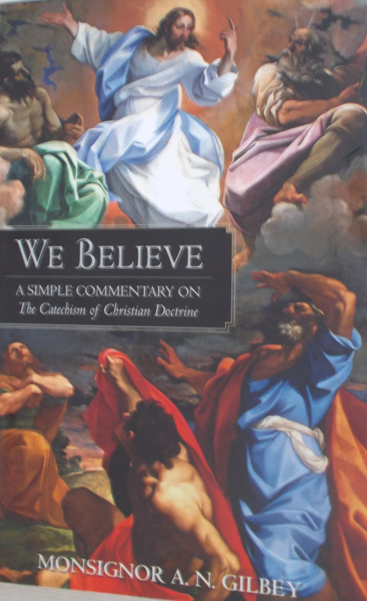 We Believe - A Simple Commentary on The Catechism of Christian Doctrine