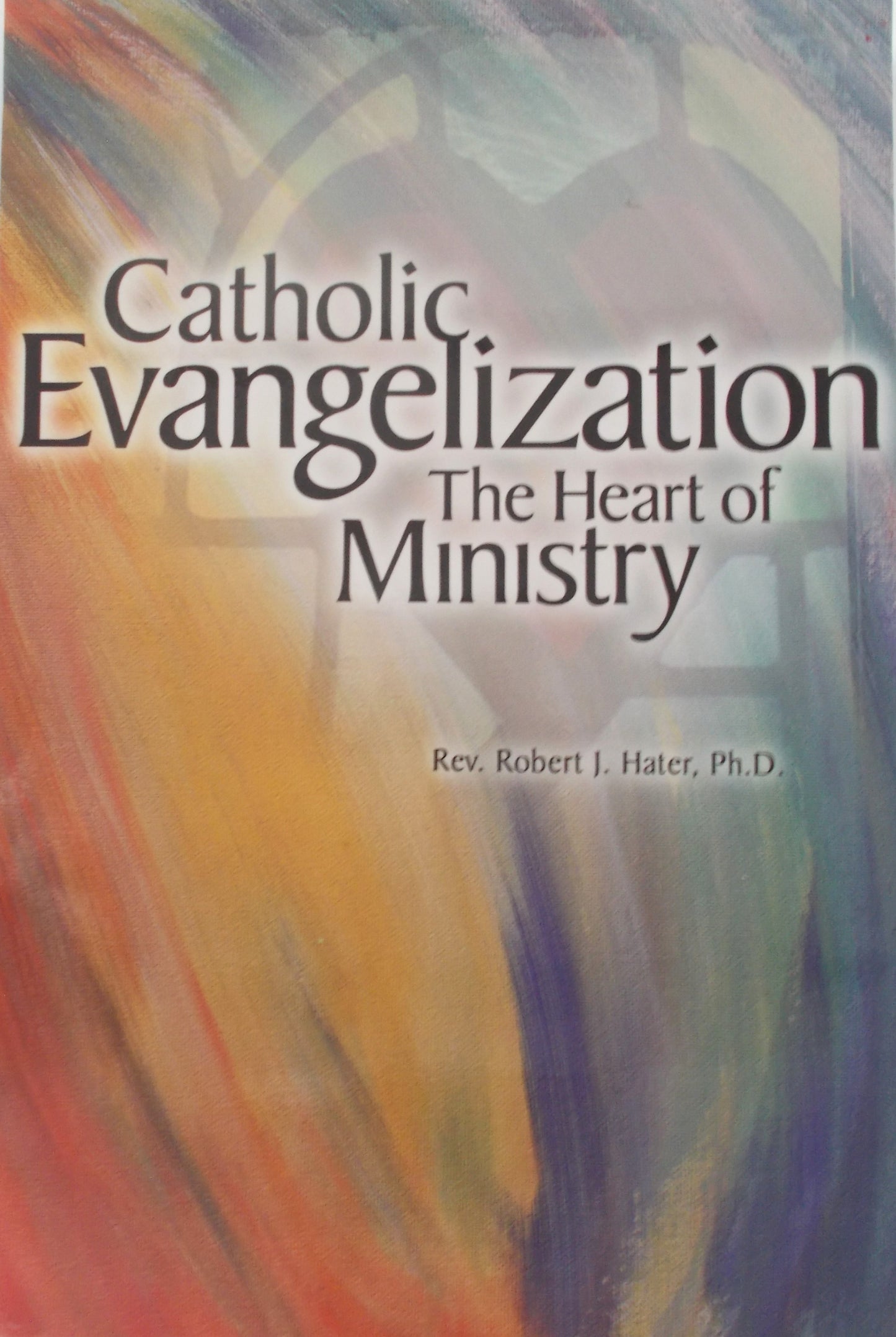 Catholic Evangelization The Heart of Ministry